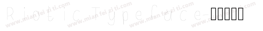 Riotic Typeface字体转换